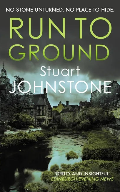 Run to Ground: A Gritty Thriller Set in Edinburgh's Dark and Twisted Streets - Paperback