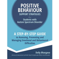 Positive Behaviour Support Strategies for Students with Autism Spectrum Disorder: A Step by Step Guide to Assessing, Preventing and Managing Emotional - Paperback