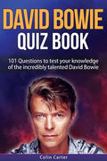 David Bowie Quiz Book: 101 Questions To Test Your Knowledge Of David Bowie - Paperback