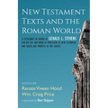 New Testament Texts and the Roman World: A Festschrift in Honor of Gerald L. Stevens for His Life and Work as Professor of New Testament and Greek, an - Paperback