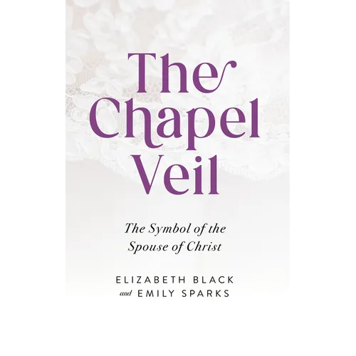 The Chapel Veil: The Symbol of the Spouse of Christ - Paperback
