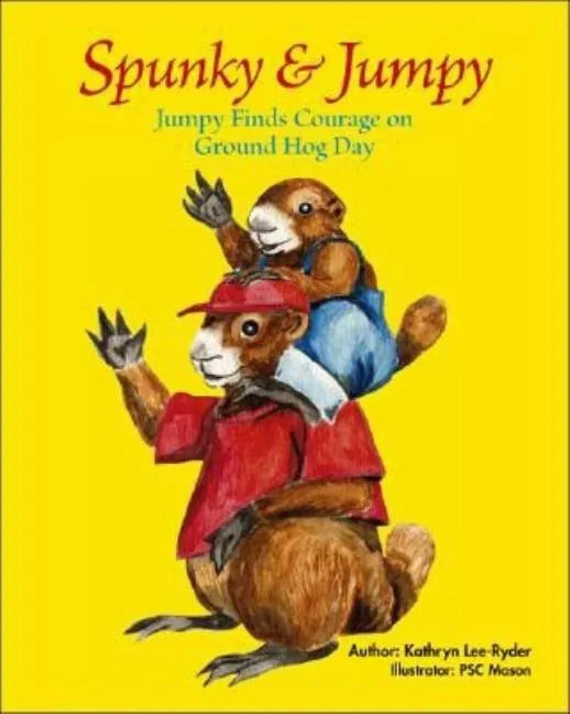 Spunky & Jumpy: Jumpy Finds Courage on Ground Hog Day - Paperback