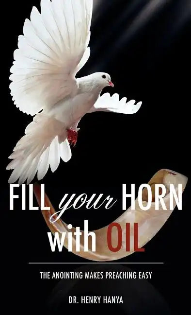 Fill Your Horn With Oil - Hardcover