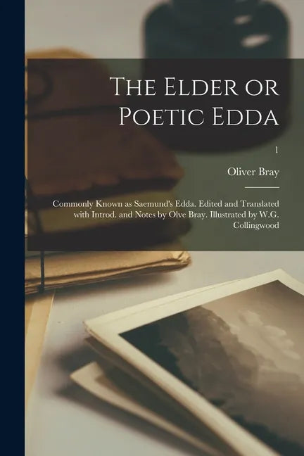The Elder or Poetic Edda; Commonly Known as Saemund's Edda. Edited and Translated With Introd. and Notes by Olve Bray. Illustrated by W.G. Collingwood - Paperback