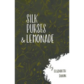 Silk Purses and Lemonade - Paperback