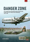 Danger Zone: Us Clandestine Reconnaissance Operations Along the West Berlin Air Corridors, 1945-1990 - Paperback