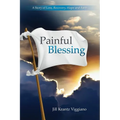 Painful Blessing: A Story of Loss, Recovery, Hope, and Faith - Paperback