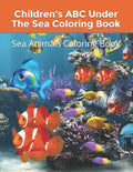Children's ABC Under The Sea Coloring Book: Sea Animals Coloring Book - Paperback
