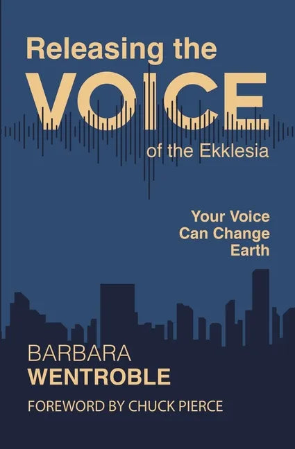 Releasing the Voice of the Ekklesia: Your Voice Can Change Earth - Paperback