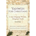 Yahweh for Christians: I Am Original Words, Original Truth - Paperback