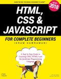 HTML, CSS & JavaScript for Complete Beginners: A Step by Step Guide to Learning HTML5, CSS3 and the JavaScript Programming Language - Paperback