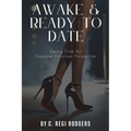 Awake & Ready to Date: Dating From an Expanded Conscious Perspective - Paperback