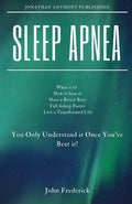 Sleep Apnea: What is it? How to Beat it? Fall Asleep Faster, Have Better Rest, Live a Transformed Life - Paperback