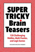Super Tricky Brain Teasers: 120 Challenging Riddles, Math Puzzles, and Logic Games - Paperback