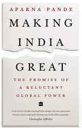 Making India Great: The Promise of a Reluctant Global Power - Hardcover