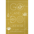 Go and Do Likewise: A Call to Follow Jesus in a Life of Mercy and Mission - Paperback