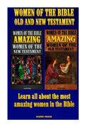 Women of the Bible Old and New Testament: Learn all about the most amazing women in the Bible - Paperback