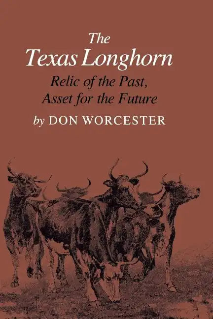 The Texas Longhorn: Relic of the Past, Asset for the Future - Paperback