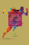 Essential Life Habits: Develop Life Skills, Great Relationships & Happiness - Paperback