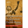 Commentaries on the Constitution of the United States Vol. I (in three volumes): with a Preliminary Review of the Constitutional History of the Coloni - Hardcover