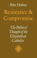 Resistance and Compromise: The Political Thought of the Elizabethan Catholics - Paperback