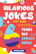 Hilarious Jokes That Every 6 Year Old Should Know: Over 300 jokes from Puns to Knock-knocks, tongue twisters and silly scenarios! - Paperback