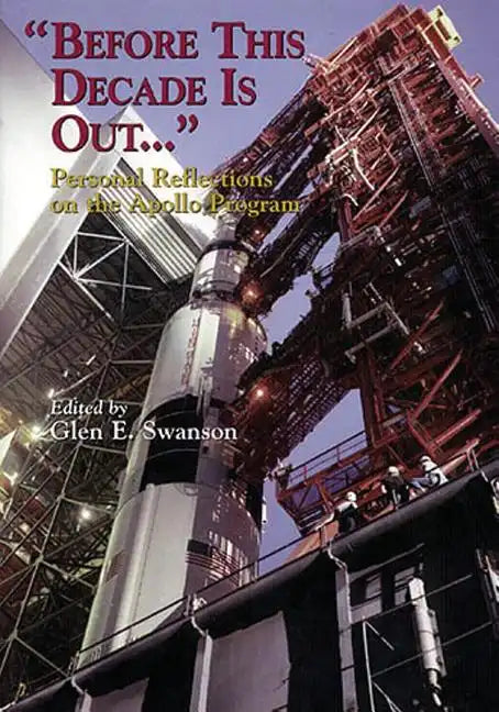 "Before This Decade Is Out ...": Personal Reflections on the Apollo Program - Paperback