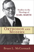 Orthodox and Modern: Studies in the Theology of Karl Barth - Paperback