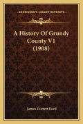 A History Of Grundy County V1 (1908) - Paperback