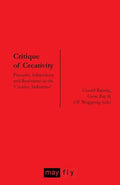 Critique of Creativity: Precarity, Subjectivity and Resistance in the 'Creative Industries' - Paperback