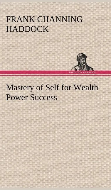 Mastery of Self for Wealth Power Success - Hardcover