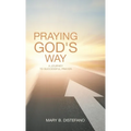 Praying God's Way: A Journey to Successful Prayer - Hardcover