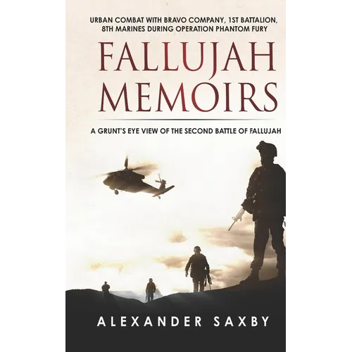 Fallujah Memoirs: A Grunt's Eye View of the Second Battle of Fallujah - Paperback