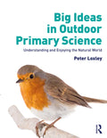 Big Ideas in Outdoor Primary Science: Understanding and Enjoying the Natural World - Paperback
