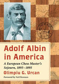 Adolf Albin in America: A European Chess Master's Sojourn, 1893-1895 - Paperback