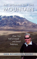 Fat Woman on the Mountain: How I Lost Half of Myself and Found Happiness - Paperback
