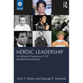 Heroic Leadership: An Influence Taxonomy of 100 Exceptional Individuals - Paperback