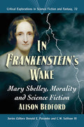 In Frankenstein's Wake: Mary Shelley, Morality and Science Fiction - Paperback