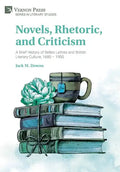 Novels, Rhetoric, and Criticism: A Brief History of Belles Lettres and British Literary Culture, 1680 - 1900 - Hardcover
