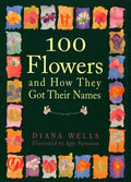100 Flowers and How They Got Their Names - Paperback