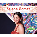 Selena Gomez: Skillful Singer, Actress, & Businesswoman: Skillful Singer, Actress, & Businesswoman - Library Binding
