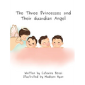 The Three Princesses and Their Guardian Angel - Hardcover