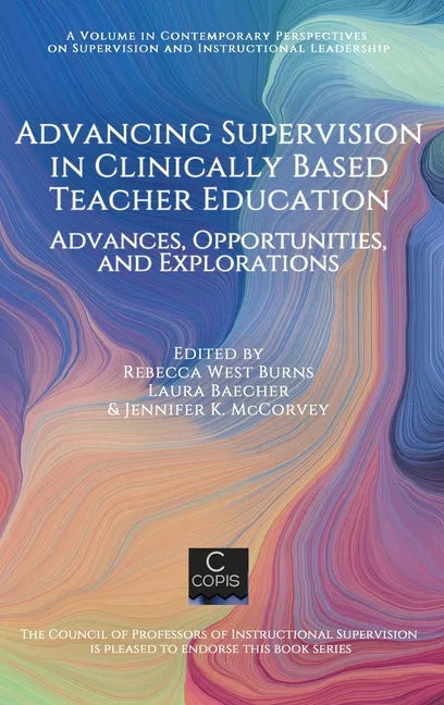 Advancing Supervision in Clinically Based Teacher Education: Advances, Opportunities, and Explorations - Hardcover