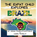 The Expat Child Explores Brazil - Hardcover