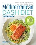 The Mediterranean Dash Diet Cookbook: Lower Your Blood Pressure and Improve Your Health - Paperback