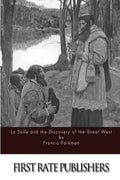 La Salle and the Discovery of the Great West - Paperback