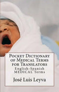 Pocket Dictionary of Medical Terms for Translators: English-Spanish Medical Terms - Paperback