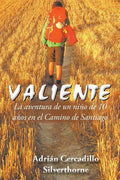 Valiente: La aventura de un niño de 10 años en el Camino de Santiago - Paperback