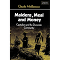 Maidens, Meal, and Money: Capitalism and the Domestic Community - Paperback
