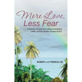 More Love, Less Fear: A Memoir. A Love Story about a Husband, a Wife, and the Deadly Disease of ALS - Paperback